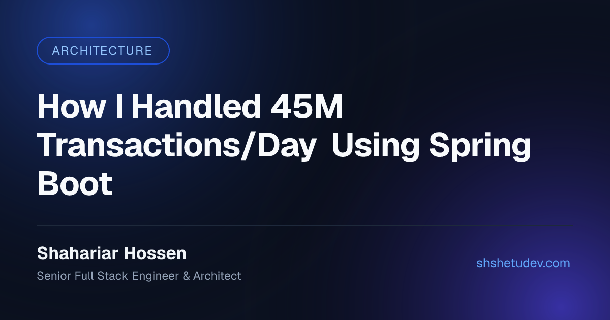 How I Handled 45M Transactions/Day Using Spring Boot